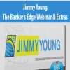 Jimmy Young – The Banker’s Edge Webinar & Extras