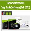 JOBRACKETBREAKOUT – TRAP TRADE SOFTWARE (FEB 2015)