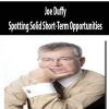 Joe Duffy – Spotting Solid Short-Term Opportunities