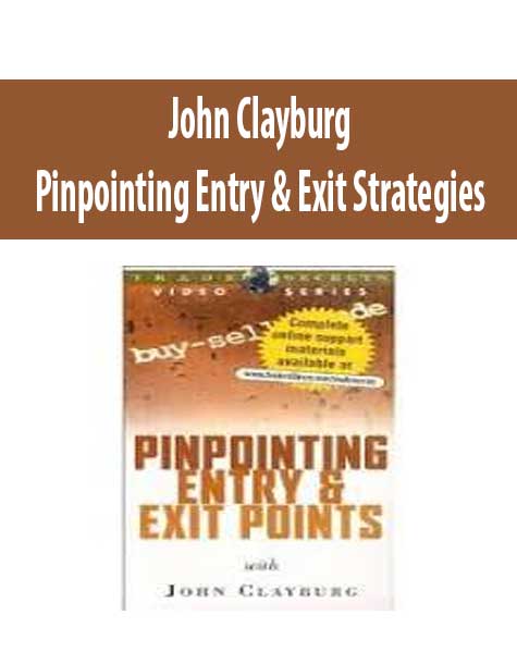 JOHN CLAYBURG – PINPOINTING ENTRY & EXIT STRATEGIES