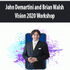 [Download Now] John Demartini and Brian Walsh - Vision 2020 Workshop