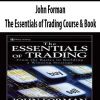 JOHN FORMAN – THE ESSENTIALS OF TRADING COURSE & BOOK