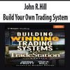 John R.Hill – Build Your Own Trading System