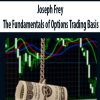 Joseph Frey – The Fundamentals of Options Trading Basis