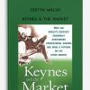 Justyn Walsh – Keynes & The Market