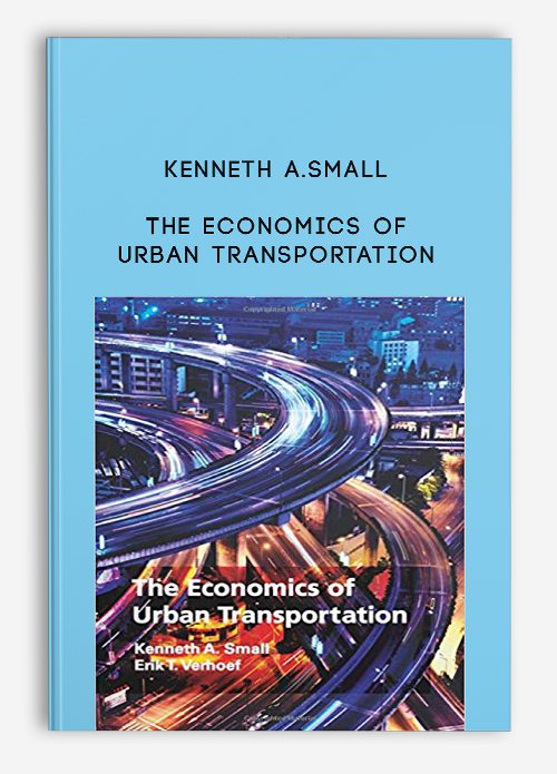 Kenneth A.Small – The Economics of Urban Transportation