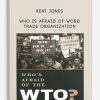 Kent Jones – Who is Afraid of Word Trade Organization