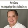 Private: Kevin Davey – Creating an Algorithmic Trading System