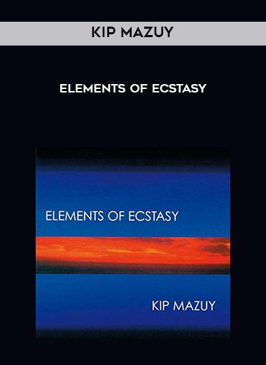 Kip Mazuy – Elements of Ecstasy