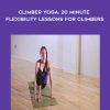 [Download Now] Elan Taylor - Climber Yoga: 20 Minute Flexibility Lessons for Climbers