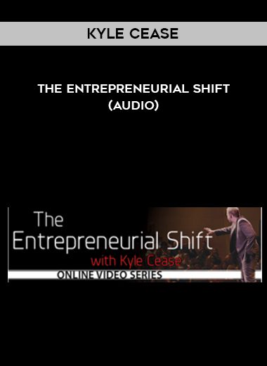 Kyle Cease – The Entrepreneurial Shift (Audio)