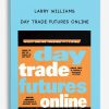 Larry Williams – Day Trade Futures Online