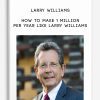 Larry Williams – How to Make 1 Million Per Year Like Larry Williams