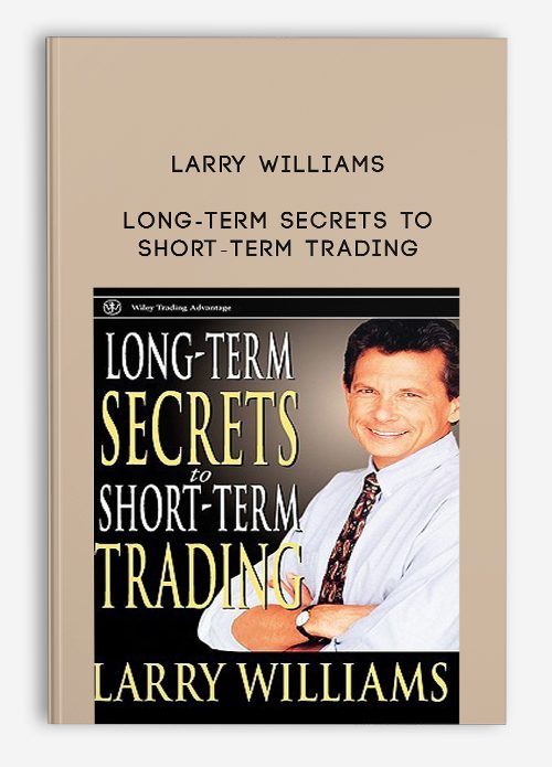 Larry Williams – Long-Term Secrets to Short-Term Trading