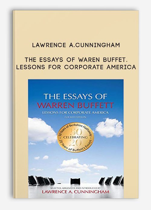 Lawrence A.Cunningham – The Essays of Waren Buffet. Lessons for Corporate America