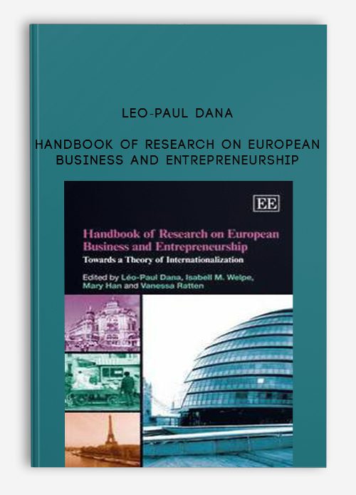 Leo-Paul Dana – Handbook of Research on European Business and Entrepreneurship