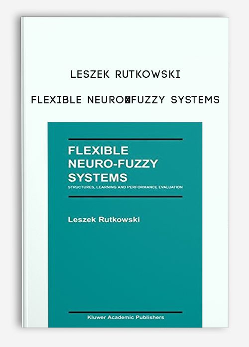 Leszek Rutkowski – Flexible Neuro-Fuzzy Systems