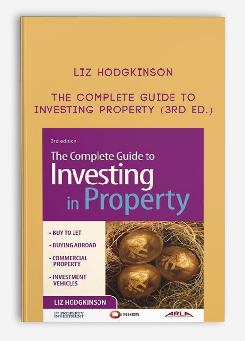 Liz Hodgkinson – The Complete Guide to Investing Property (3rd Ed.)