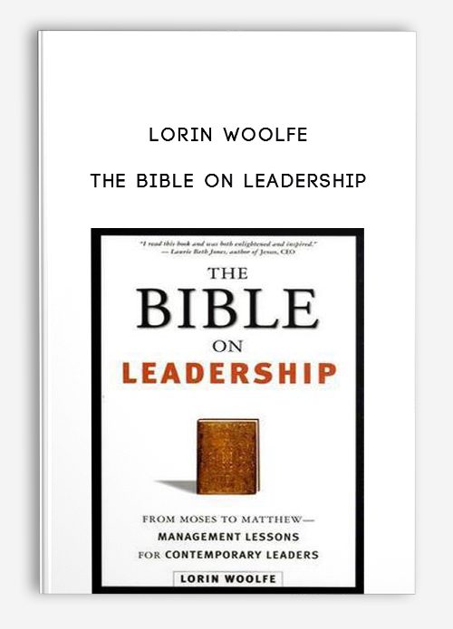 Lorin Woolfe – The Bible On Leadership