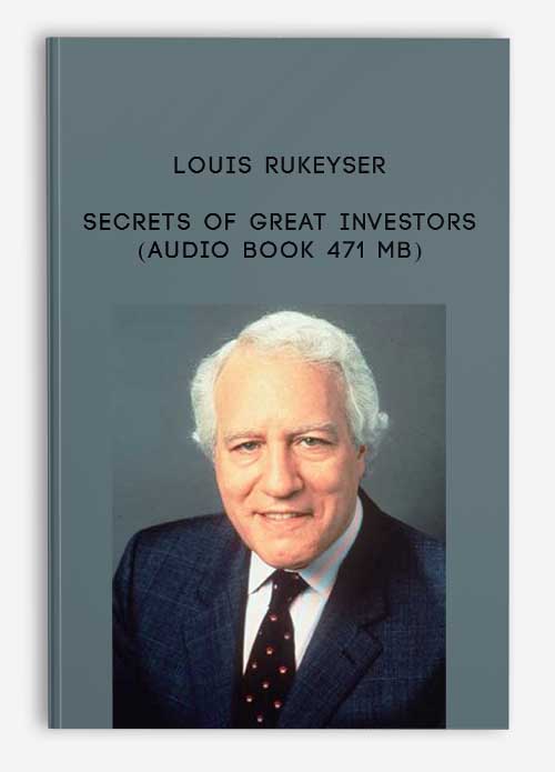 Louis Rukeyser – Secrets of Great Investors (Audio Book 471 MB)