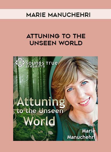 Marie Manuchehri – ATTUNING TO THE UNSEEN WORLD