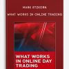 Mark Etzkorn – What Works in Online Trading