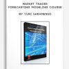 [Download Now] Yuri Shramenko - Market Trader Forecasting Modeling Course