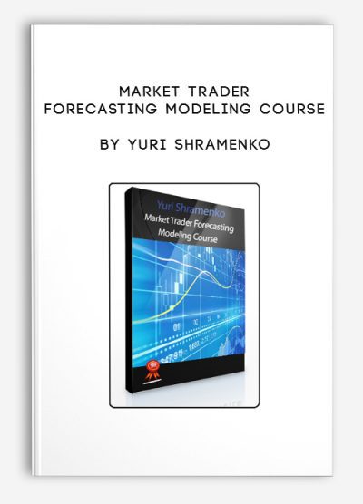 [Download Now] Yuri Shramenko - Market Trader Forecasting Modeling Course