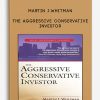 Martin J.Whitman – The Aggressive Conservative Investor