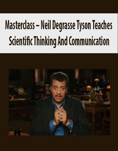 [Download Now] Masterclass – Neil Degrasse Tyson Teaches Scientific Thinking And Communication