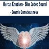 Marcus Knudsen – Bliss Coded Sound – Cosmic Consciousness