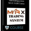 Maxtradingsystem – MAX SAM Course