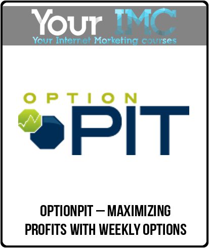 [Download Now] Optionpit – Maximizing Profits with Weekly Options