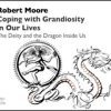 [Download Now] Robert Moore - Coping with Grandiosity in Our Lives