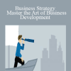 Business Strategy : Master the Art of Business Development - Business Training Solutions