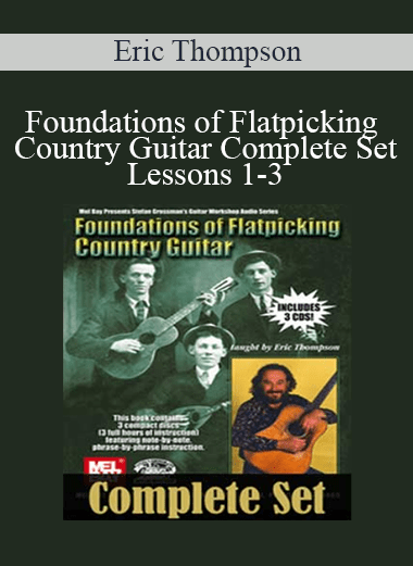 Foundations of Flatpicking Country Guitar Complete Set: Lessons 1-3 - Eric Thompson