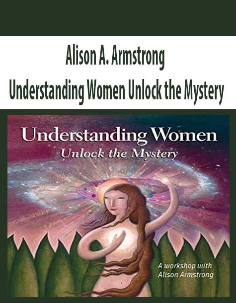 [Download Now] Alison A. Armstrong – Understanding Women Unlock the Mystery