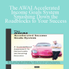 The AWAI Accelerated Income Goals System: Smashing Down the Roadblocks to Your Success - AWAI