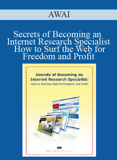 Secrets of Becoming an Internet Research Specialist: How to Surf the Web for Freedom and Profit - AWAI