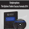 Simpleroptions – The Options Traders Success Formula 2014