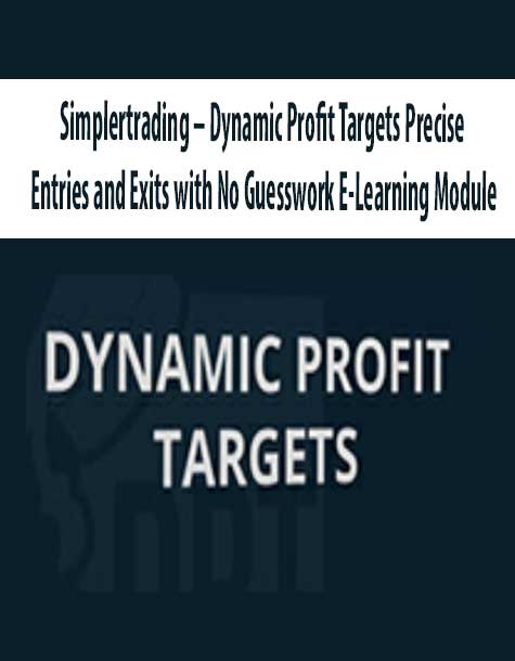 Simplertrading – Dynamic Profit Targets Precise Entries and Exits with No Guesswork E-Learning Module