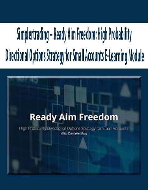 [Download Now] Simplertrading – Ready Aim Freedom: High Probability Directional Options Strategy for Small Accounts E-Learning Module