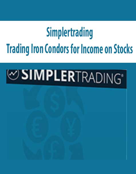 Simplertrading – Trading Iron Condors for Income on Stocks: Learn how to use the strategy that provides an edge by being neutral