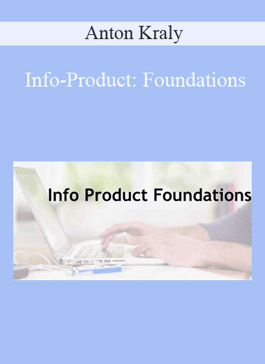 Info-Product: Foundations - Anton Kraly