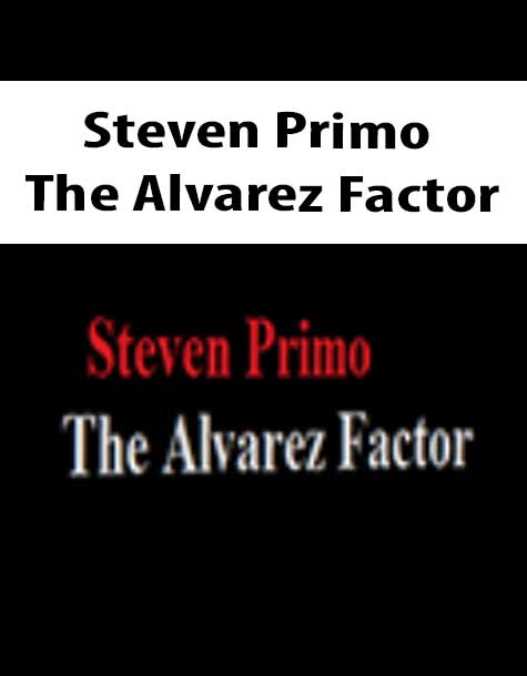 [Download Now] Steven Primo – The Alvarez Factor