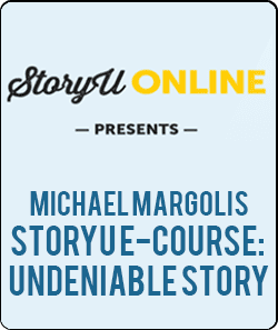 Michael Margolis – StoryU E-Course: Undeniable Story