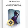 [Download Now] Subliminal Club – Ascension For Women