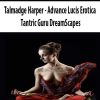 [Download Now] Talmadge Harper - Advance Lucis Erotica - Tantric Guru DreamScapes