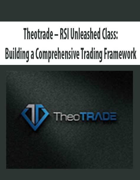 [Download Now] Theotrade – RSI Unleashed Class: Building a Comprehensive Trading Framework