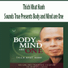 [Download Now] Thich Nhat Hanh – Sounds True Presents Body and Mind are One